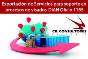 Exportación de Servicios para soporte en procesos de visados-DIAN Oficio 1165