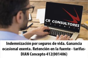 Indemnización por seguros de vida. Ganancia ocasional exenta. Retención en la fuente – tarifas- DIAN Concepto 412(001406)