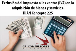 Exclusión del impuesto a las ventas (IVA) en la adquisición de bienes y servicios- DIAN Concepto 225