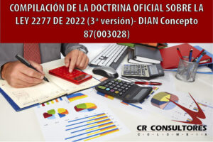COMPILACIÓN DE LA DOCTRINA OFICIAL SOBRE LA LEY 2277 DE 2022 (3ª versión)- DIAN Concepto 87(003028)