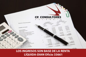 LOS INGRESOS SON BASE DE LA RENTA LÍQUIDA-DIAN Oficio 33661