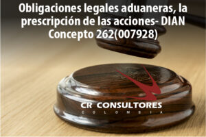 Obligaciones legales aduaneras, la prescripción de las acciones- DIAN Concepto 262(007928)