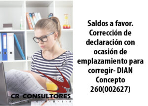 Saldos a favor. Corrección de declaración con ocasión de emplazamiento para corregir- DIAN Concepto 260(002627)