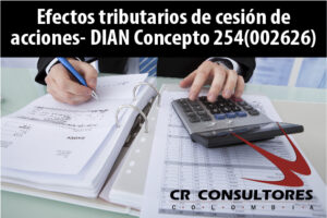 Efectos tributarios de cesión de acciones- DIAN Concepto 254(002626)