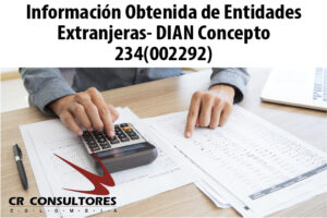 Información Obtenida de Entidades Extranjeras- DIAN Concepto 234(002292)