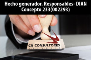 Hecho generador. Responsables- DIAN Concepto 233(002293)