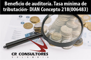 Beneficio de auditoría. Tasa mínima de tributación- DIAN Concepto 218(006483)
