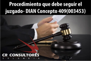 Procedimiento que debe seguir el juzgado- DIAN Concepto 409(003453)
