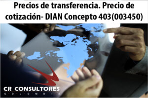 Precios de transferencia. Precio de cotización- DIAN Concepto 403(003450)