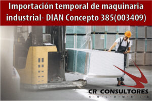 Importación temporal de maquinaria industrial- DIAN Concepto 385(003409)