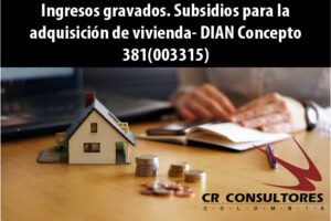Ingresos gravados. Subsidios para la adquisición de vivienda- DIAN Concepto 381(003315)