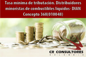 Tasa mínima de tributación. Distribuidores minoristas de combustibles líquidos- DIAN Concepto 368(010048)