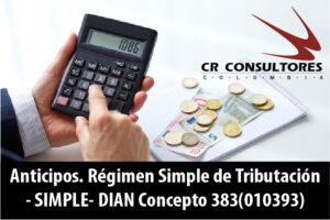 Anticipos. Régimen Simple de Tributación – SIMPLE- DIAN Concepto 383(010393)