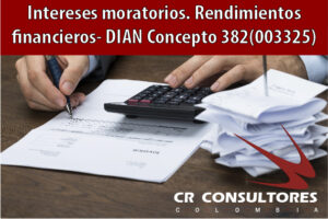 Intereses moratorios. Rendimientos financieros- DIAN Concepto 382(003325)