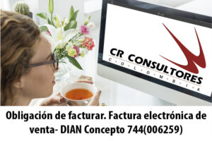 Obligación de facturar. Factura electrónica de venta- DIAN Concepto 744(006259)
