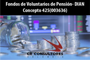 Fondos de Voluntarios de Pensión- DIAN Concepto 425(003636)