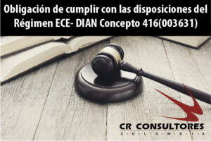 Obligación de cumplir con las disposiciones del Régimen ECE- DIAN Concepto 416(003631)