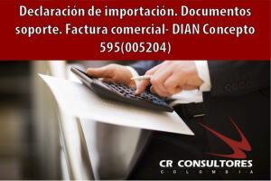 Declaración de importación. Documentos soporte. Factura comercial- DIAN Concepto 595(005204)