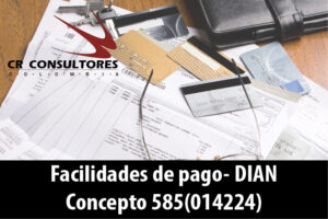 Facilidades de pago- DIAN Concepto 585(014224)