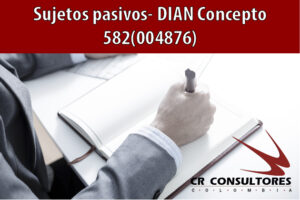 Sujetos pasivos- DIAN Concepto 582(004876)