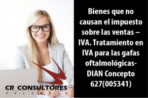 Bienes que no causan el impuesto sobre las ventas – IVA. Tratamiento en IVA para las gafas oftalmológicas- DIAN Concepto 627(005341)
