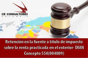 Retención en la fuente a título de impuesto sobre la renta practicada en el exterior- DIAN Concepto 558(004809)