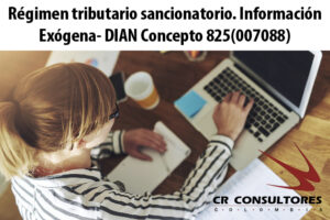 Régimen tributario sancionatorio. Información Exógena- DIAN Concepto 825(007088)