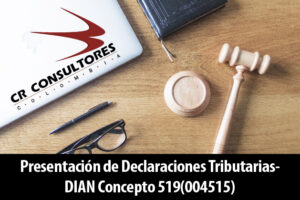 Presentación de Declaraciones Tributarias- DIAN Concepto 519(004515)