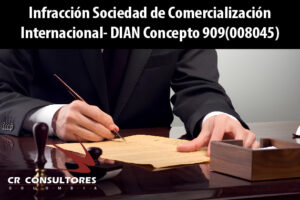 Infracción Sociedad de Comercialización Internacional- DIAN Concepto 909(008045)
