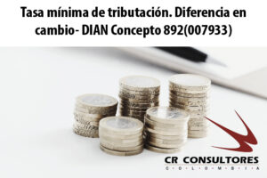 Tasa mínima de tributación. Diferencia en cambio- DIAN Concepto 892(007933)
