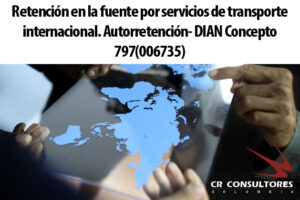 Retención en la fuente por servicios de transporte internacional. Autorretención- DIAN Concepto 797(006735)