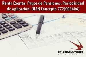 Renta Exenta. Pagos de Pensiones. Periodicidad de aplicación- DIAN Concepto 772(006606)