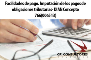 Facilidades de pago. Imputación de los pagos de obligaciones tributarias- DIAN Concepto 766(006513)