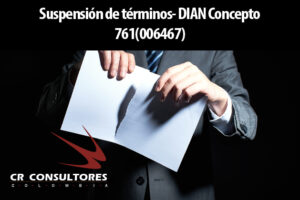Suspensión de términos- DIAN Concepto 761(006467)