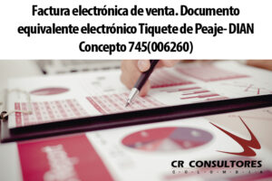 Factura electrónica de venta. Documento equivalente electrónico Tiquete de Peaje- DIAN Concepto 745(006260)