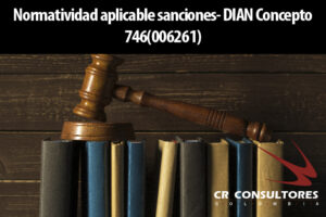 Normatividad aplicable sanciones- DIAN Concepto 746(006261)