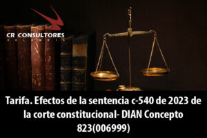 Tarifa. Efectos de la sentencia c-540 de 2023 de la corte constitucional- DIAN Concepto 823(006999)