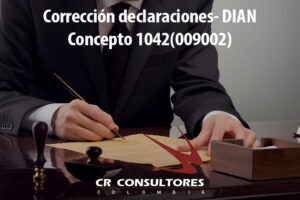 Corrección declaraciones- DIAN Concepto 1042(009002)