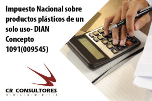 Impuesto Nacional sobre productos plásticos de un solo uso- DIAN Concepto 1091(009545)