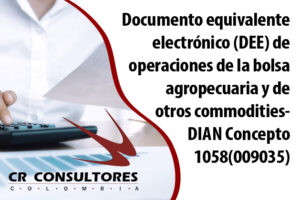 Documento equivalente electrónico (DEE) de operaciones de la bolsa agropecuaria y de otros commodities- DIAN Concepto 1058(009035)