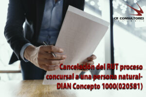 Cancelación del RUT proceso concursal a una persona natural- DIAN Concepto 1000(020581)