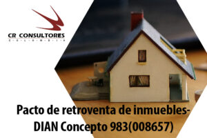 Pacto de retroventa de inmuebles- DIAN Concepto 983(008657)