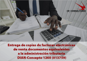 Entrega de copias de facturas electrónicas de venta o documentos equivalentes a la administración tributaria DIAN-Concepto 1260(013759)