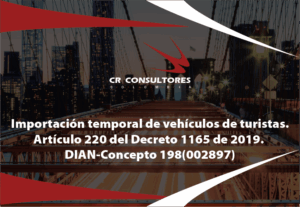 Importación temporal de vehículos de turistas. Artículo 220 del Decreto 1165 de 2019. DIAN-Concepto 198(002897)
