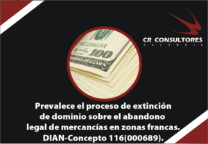 Prevalece el proceso de extinción de dominio sobre el abandono legal de mercancías en zonas francas.DIAN-Concepto 116(000689).