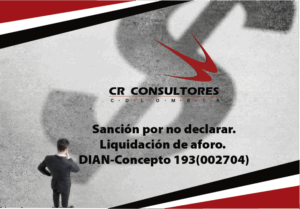 Sanción por no declarar. Liquidación de aforo. DIAN-Concepto 193(002704)