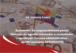 Eximentes de responsabilidad penal. Omisión de agente retenedor o recaudador. Liquidación forzosa administrativa. DIAN-Concepto 629(005478)
