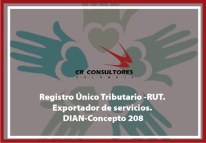 Registro Único Tributario -RUT. Exportador de servicios. DIAN-Concepto 208