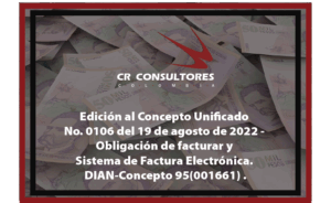 Edición al Concepto Unificado No. 0106 del 19 de agosto de 2022 – Obligación de facturar y Sistema de Factura Electrónica. DIAN-Concepto 95(001661)