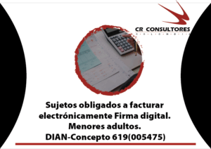 Sujetos obligados a facturar electrónicamente Firma digital. Menores adultos. DIAN-Concepto 619(005475)